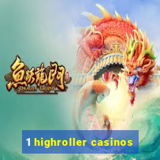 1 highroller casinos